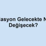 enflasyon-gelecekte-nasil-degisecek.webp